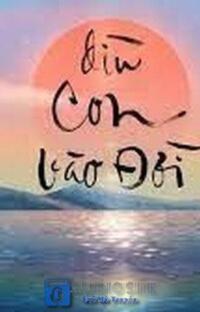 [Audio] Dìu Con Vào Đời: Máu Mủ, Nghiệp Chướng, Ai Trả Giá?