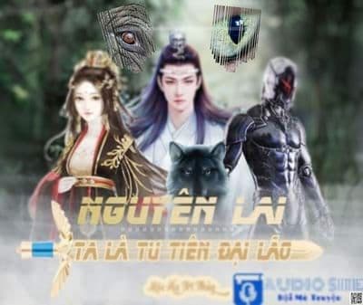 Nguyên Lai Ta Là Tu Tiên Đại Lão – Vô tình tạo nên huyền thoại, một đời sống như phàm!