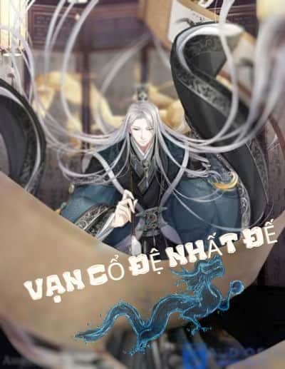 Vạn Cổ Đệ Nhất Đế: Hồi sinh đế vương, chấn động vũ trụ!