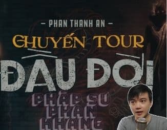 Chuyến Tour Đầu Đời Pháp Sư Phan Khang: Lần Đầu Bước Vào Cõi Âm!