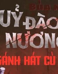 Quỷ Đào Nương: Bùa Ngải Tử Thần – Lắng nghe nỗi oan khuất của gánh hát!