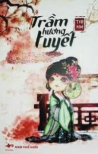 Trầm Hương Tuyết: Tuyệt Đại Mĩ Nhân – Tình Yêu Đổi Lấy Nước Mắt!