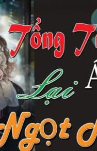 Tổng tài ác bá lại ngọt ngào: Khi tình yêu là màn đêm đen tối!