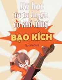 Võ Học Ta Tu Luyện Có Khả Năng Bạo Kích: Cố Gắng, Chăm Chỉ… Và Một Cơ Thể Nát Bét!