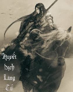 Huyết Địch Lãng Tử – Mưa Máu nhuốm Giang Hồ, Tình Ái tan nát!