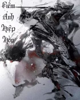 Kiếm Ảnh Hiệp Hồn: Giang Hồ Khói Lửa, Máu Và Tham Vọng!