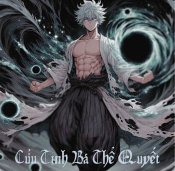 Cửu Tinh Bá Thể Quyết: Hắn Đến, Quỷ Khóc Thần Rống!