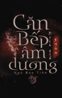 Căn Bếp Âm Dương: Nơi bữa cơm trần gian giao thoa địa ngục!