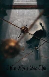 Thầy Pháp Báo Thù – Khi nghiệp quật, ai cản cũng không nổi!