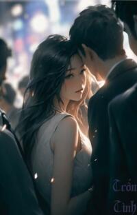 Trốn Tình: Khi Định Mệnh Đẩy Người Ta Vào Vũng Lầy!