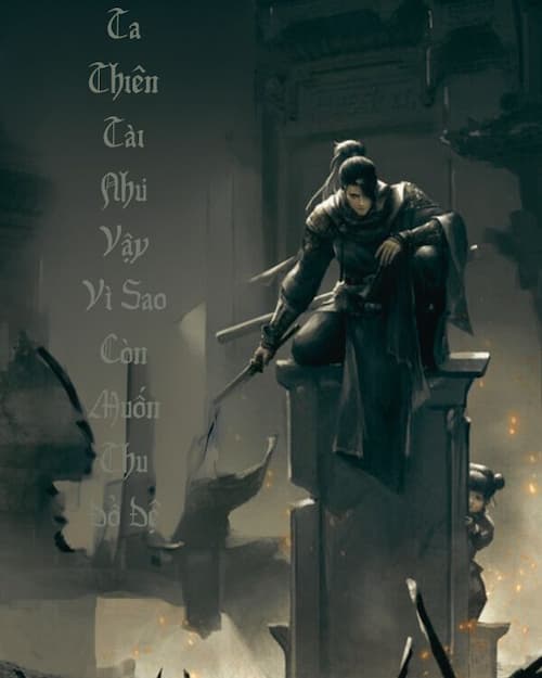 Ta Thiên Tài Như Vậy Vì Sao Còn Muốn Thu Đồ Đệ – Đỉnh Cao Thiên Tài… Chẳng Ai Muốn!