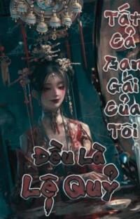 Tất Cả Bạn Gái Của Tôi Đều Là Lệ Quỷ – Yêu phải ma, ai gánh chịu?