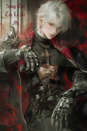 Đừng Gọi Tôi Là Ác Ma – Khi Nhân Loại Tự Xưng Vương!