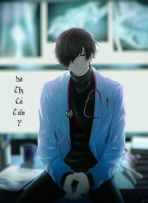 Đô Thị Cổ Tiên Y: Đụng Xe Mưu Sinh, Đổi Lấy Thần Y!