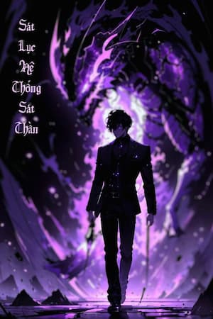 Sát Lục Hệ Thống Sát Thần: Giết Chóc Thành Thần – Kẻ Mạnh Sống Còn!