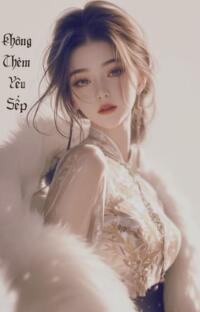 Không Thèm Yêu Sếp: Khi ‘chuộc lỗi’ lại biến thành ‘tình yêu bất đắc dĩ’!