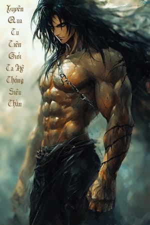 Xuyên Qua Tu Tiên Giới Ta Hệ Thống Siêu Thần: Đệ Tử Tạp Dịch Lật Đảo Thế Giới!