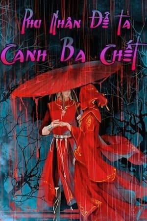 Phu Nhân Để Ta Canh Ba Chết – Canh Ba Đêm Khuya, Ai Sẽ Chết?