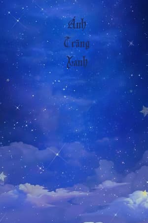 Ánh Trăng Xanh: Tỉnh dậy đã cưới crush, đời tôi là một trò đùa!