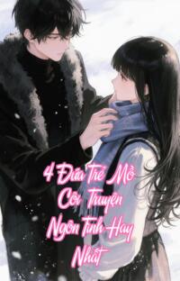 4 Đứa Trẻ Mồ Côi – Truyện Ngôn Tình Hay Nhất