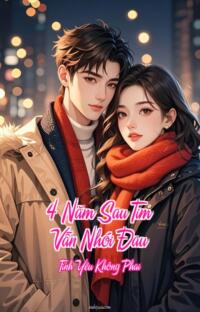 4 Năm Sau Tim Vẫn Nhói Đau – Tình Yêu Không Phai