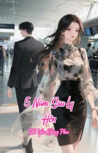 5 Năm Sau Ly Hôn – Tình Yêu Không Phai