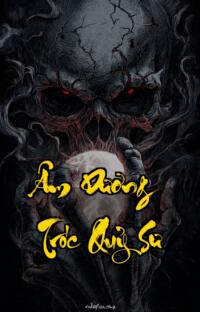 Âm Dương Tróc Quỷ Sư – Bóng Đêm Nuốt Chửng – Hồi Sinh Từ Địa Ngục
