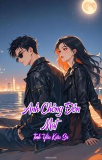 Anh Chồng Đốn Mạt – Tình Yêu Kiêu Sa