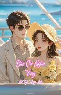 Bán Cái Ngàn Vàng – Tình Yêu Vàng Anh