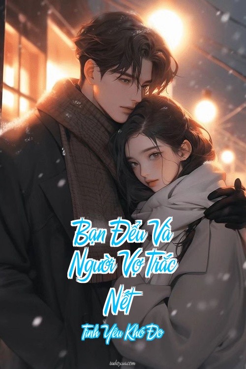 Bạn Đểu Và Người Vợ Trắc Nết – Tình Yêu Khó Đo