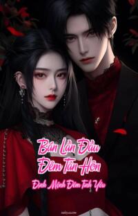 Bán Lần Đầu Đêm Tân Hôn – Định Mệnh Đêm Tình Yêu
