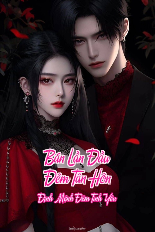 Bán Lần Đầu Đêm Tân Hôn – Định Mệnh Đêm Tình Yêu