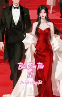 Bán Thân Trừ Nợ – Nợ Tình Không Trả