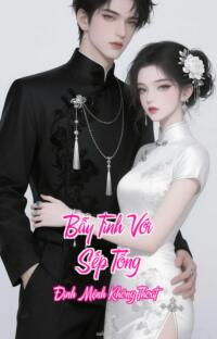 Bẫy Tình Với Sếp Tổng – Định Mệnh Không Thoát