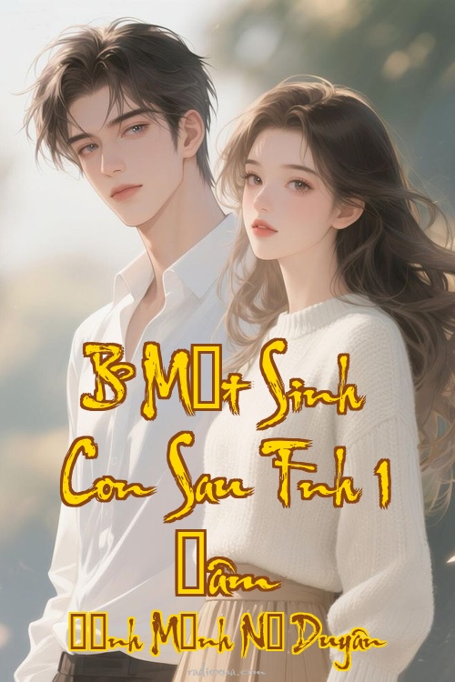 Bí Mật Sinh Con Sau Tình 1 Đêm – Định Mệnh Nợ Duyên