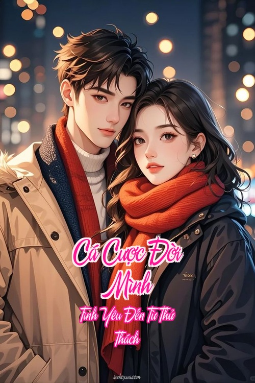 Cá Cược Đời Mình – Tình Yêu Đến Từ Thử Thách