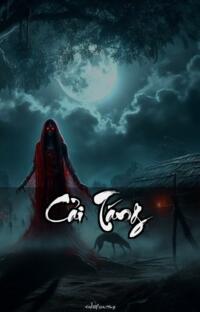 Cải Táng – Mộ Khai Địa Cốt – Hồi Sinh Từ Địa Ngục