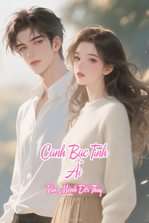 Canh Bạc Tình Ái – Vận Mệnh Đổi Thay