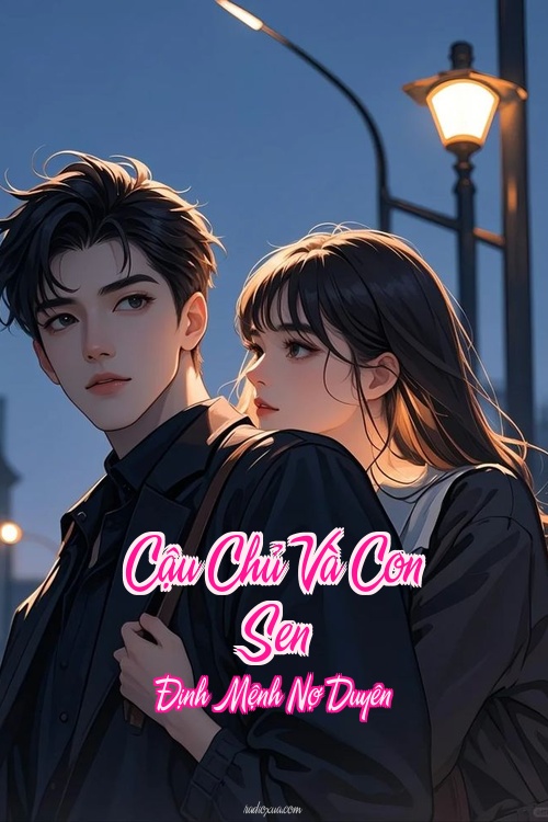 Cậu Chủ Và Con Sen – Định Mệnh Nợ Duyên