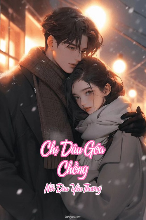 Chị Dâu Góa Chồng – Nỗi Đau Yêu Thương