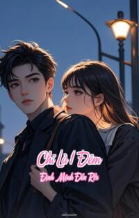 Chỉ Là 1 Đêm – Định Mệnh Đến Rồi