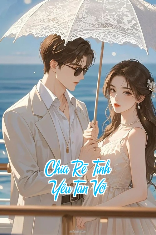 Chia Rẽ – Tình Yêu Tan Vỡ