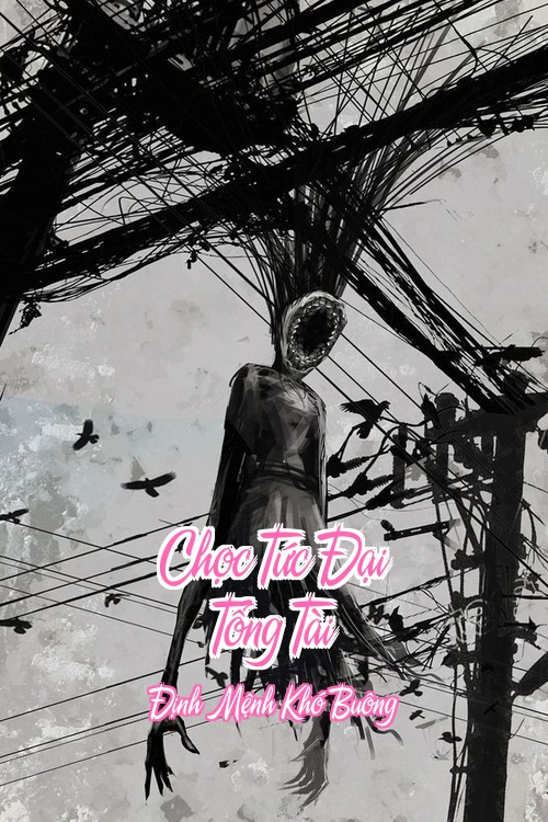 Chọc Tức Đại Tổng Tài – Định Mệnh Khó Buông