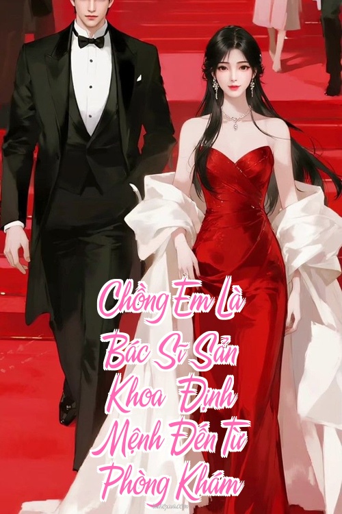 Chồng Em Là Bác Sĩ Sản Khoa – Định Mệnh Đến Từ Phòng Khám