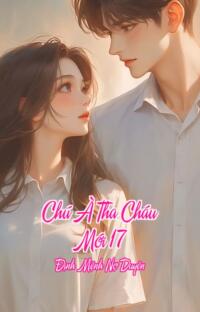 Chú À Tha Cháu Mới 17 – Định Mệnh Nợ Duyên