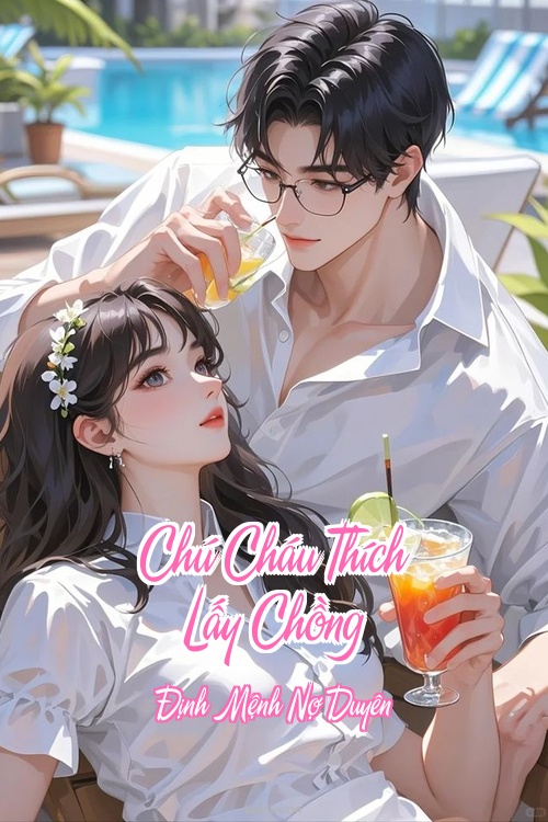 Chú Cháu Thích Lấy Chồng – Định Mệnh Nợ Duyên