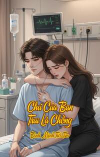 Chú Của Bạn Trai Là Chồng – Định Mệnh Trói Tim