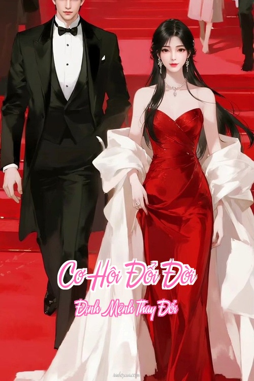 Cơ Hội Đổi Đời – Định Mệnh Thay Đổi