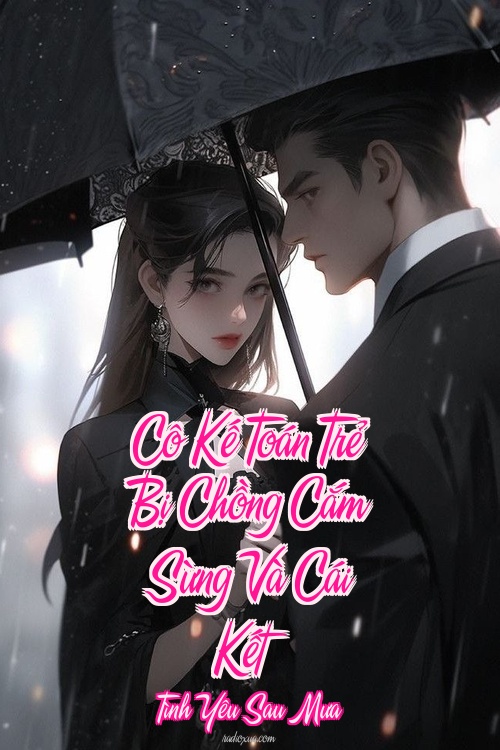 Cô Kế Toán Trẻ Bị Chồng Cắm Sừng Và Cái Kết – Tình Yêu Sau Mưa