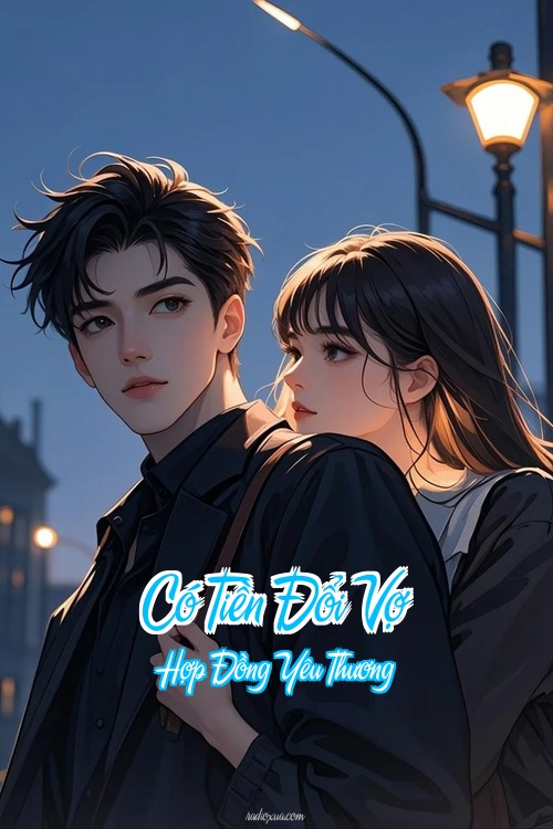 Có Tiền Đổi Vợ – Hợp Đồng Yêu Thương